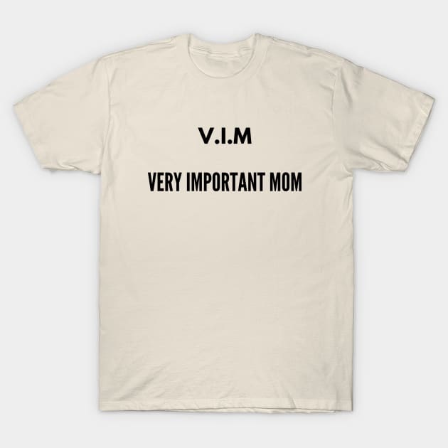 VIM very important Mom T-Shirt by Kataclysma